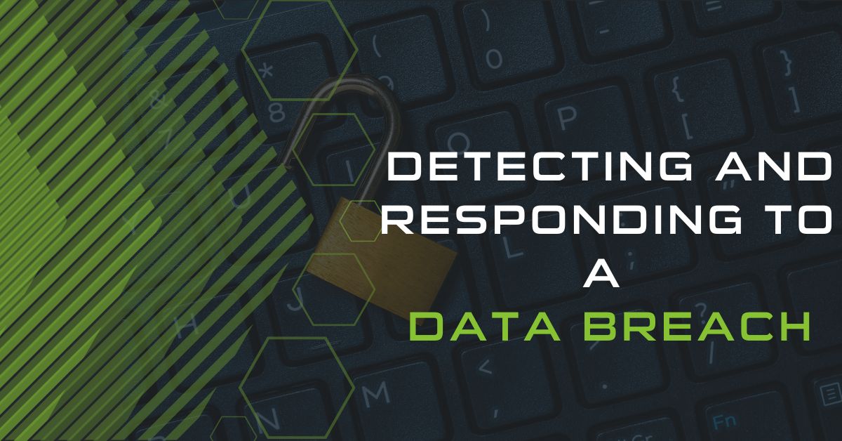 Detecting and Responding to a Data Breach
