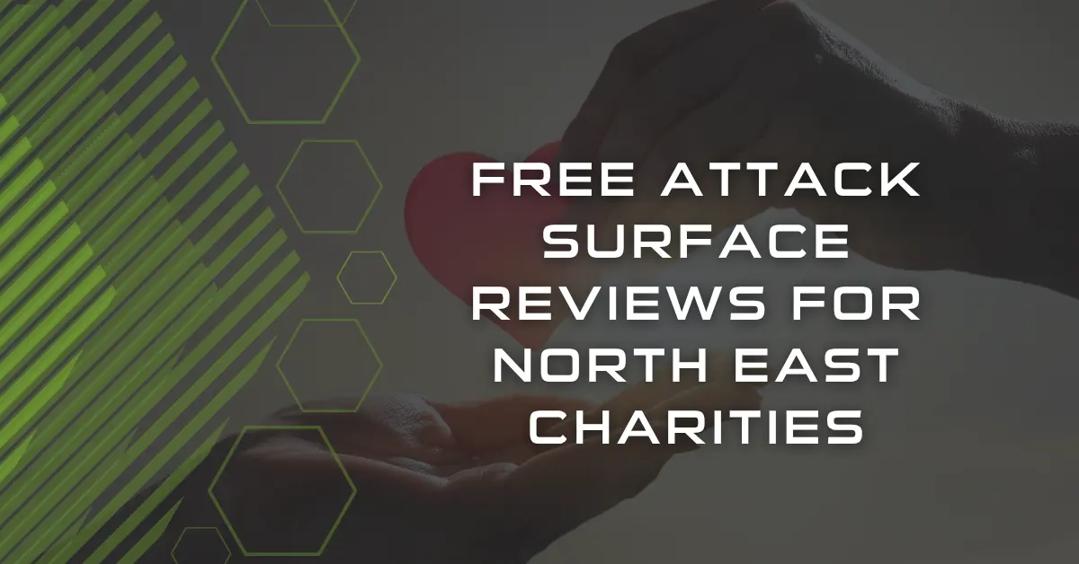 Free attack surface reviews for North East charities title card.